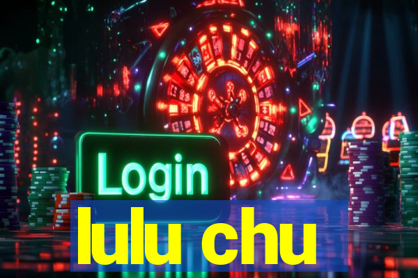 lulu chu