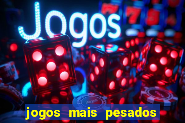 jogos mais pesados android 2024