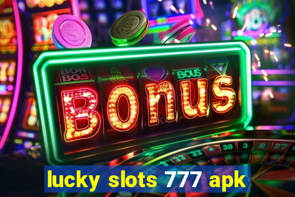 lucky slots 777 apk