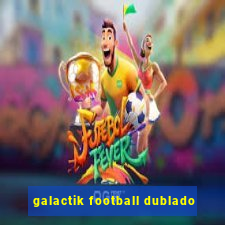 galactik football dublado