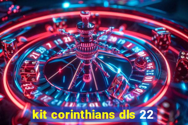 kit corinthians dls 22