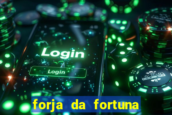 forja da fortuna é confiável