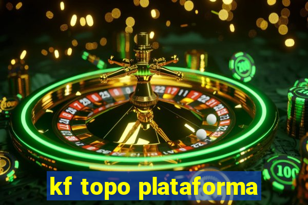 kf topo plataforma