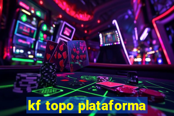 kf topo plataforma