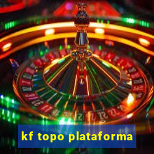 kf topo plataforma