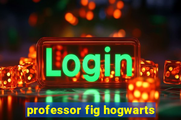 professor fig hogwarts