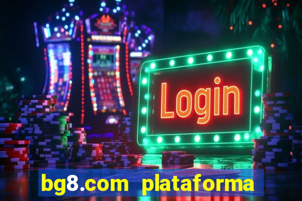 bg8.com plataforma paga mesmo