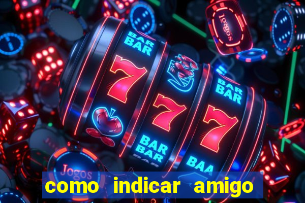 como indicar amigo na bet365