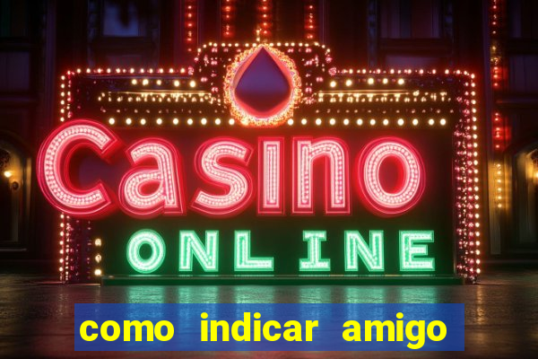 como indicar amigo na bet365