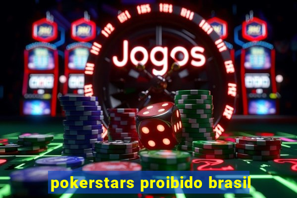 pokerstars proibido brasil