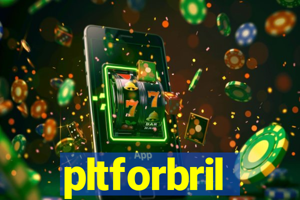 pltforbril