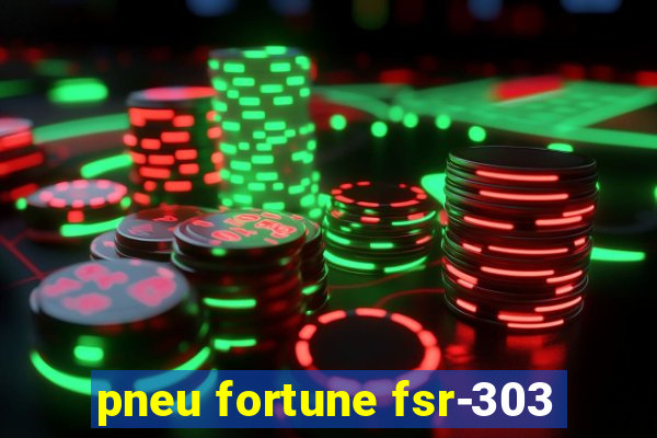 pneu fortune fsr-303