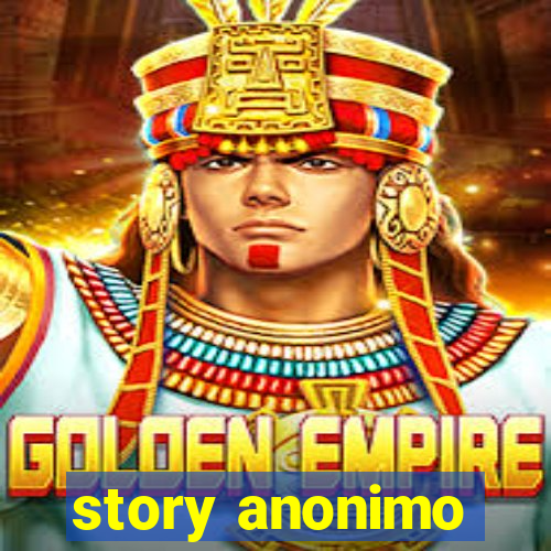 story anonimo