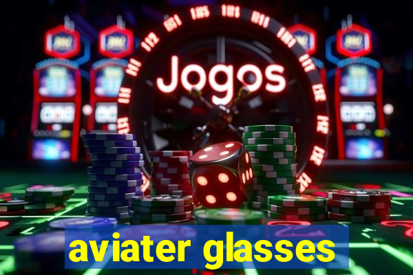 aviater glasses