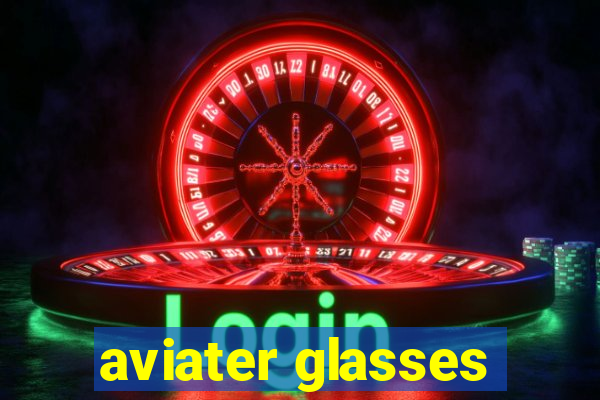 aviater glasses