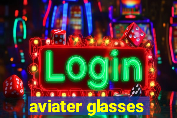 aviater glasses