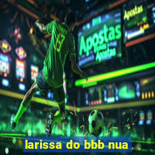 larissa do bbb nua