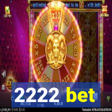 2222 bet