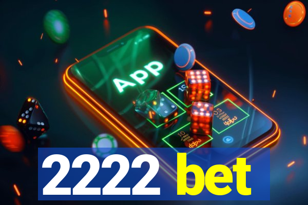 2222 bet