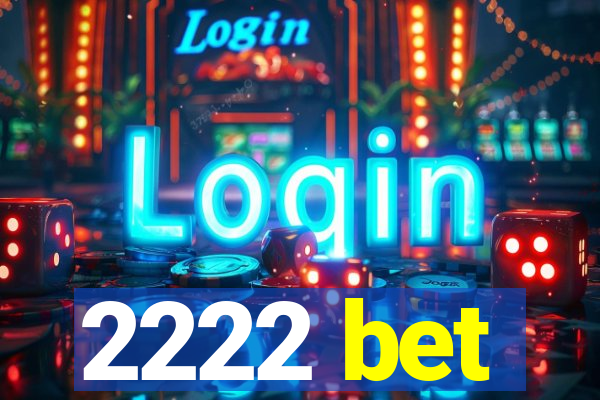 2222 bet