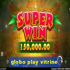 globo play vitrine