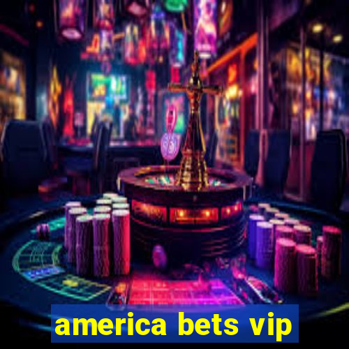 america bets vip