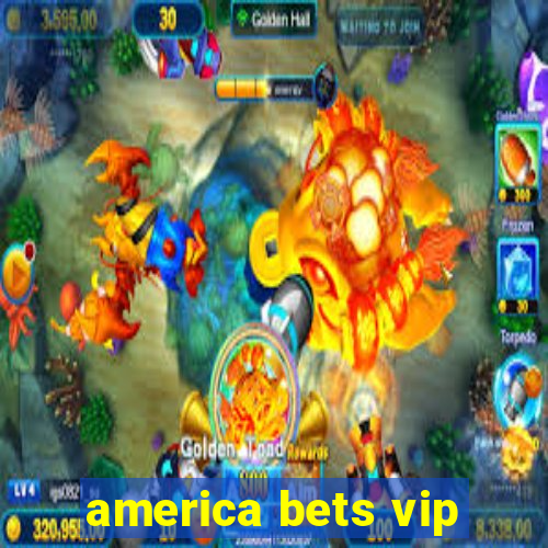 america bets vip