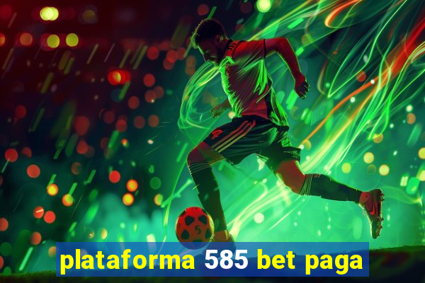 plataforma 585 bet paga