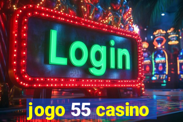 jogo 55 casino