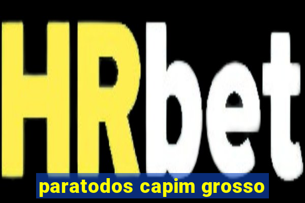 paratodos capim grosso