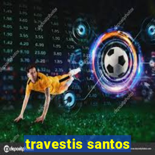 travestis santos