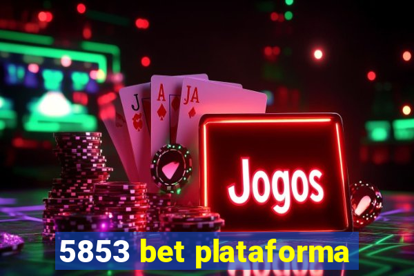 5853 bet plataforma