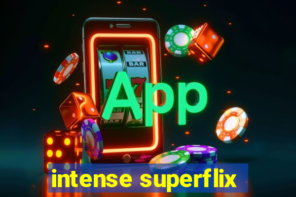 intense superflix