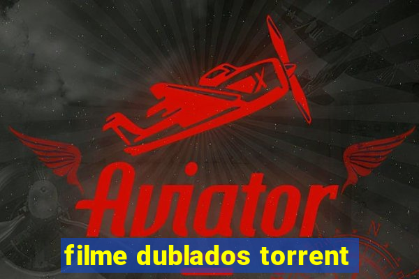 filme dublados torrent