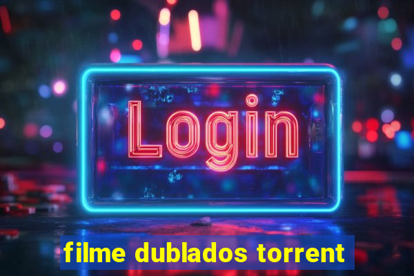 filme dublados torrent