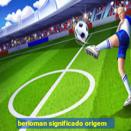 berioman significado origem