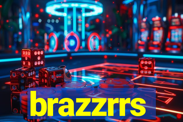 brazzrrs