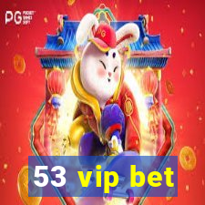 53 vip bet