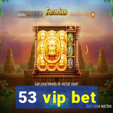 53 vip bet