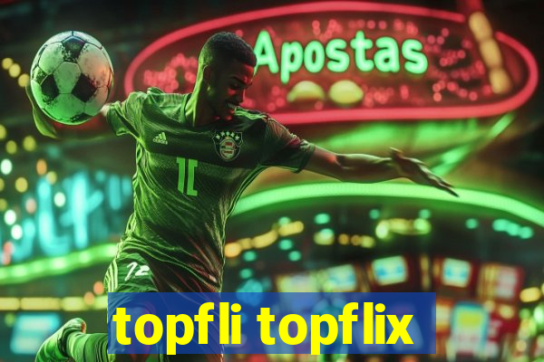 topfli topflix