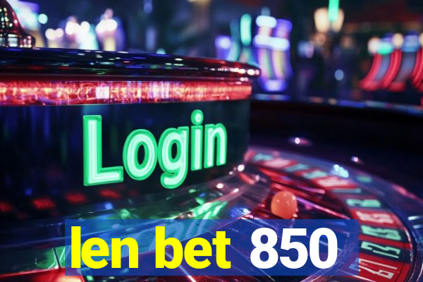 len bet 850