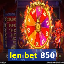 len bet 850