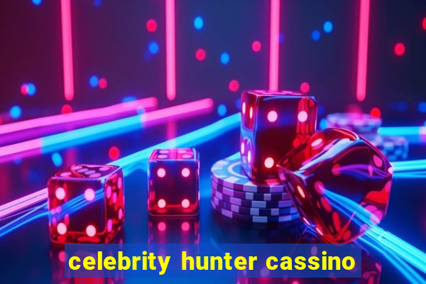 celebrity hunter cassino