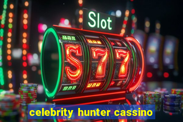 celebrity hunter cassino