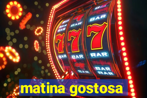 matina gostosa