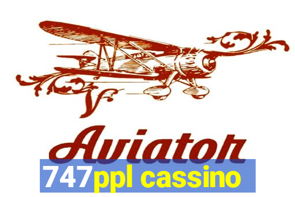 747ppl cassino