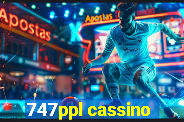 747ppl cassino