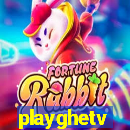 playghetv