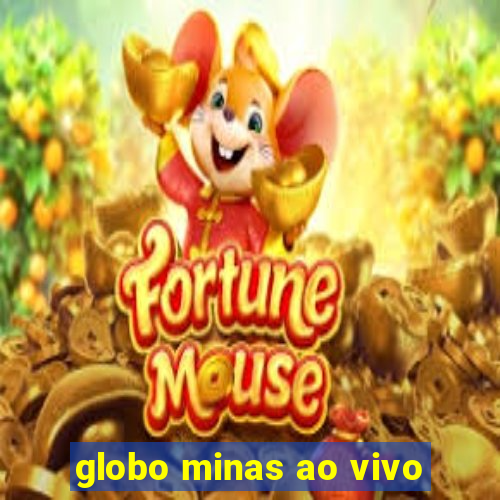 globo minas ao vivo