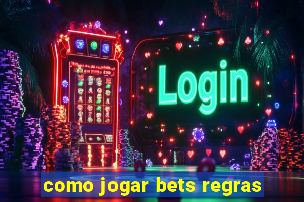 como jogar bets regras